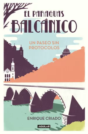 PARAGUAS BALCÁNICO, EL. UN PASEO SIN PROTOCOLOS