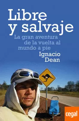 LIBRE Y SALVAJE. LA GRAN AVENTURA DE LA VUELTA AL MUNDO A PIE
