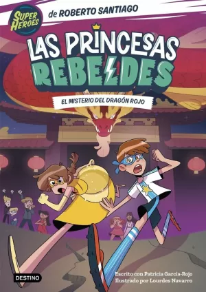 LAS PRINCESAS REBELDES 04. EL MISTERIO DEL DRAGÓN ROJO