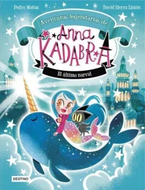 ANNA KADABRA. AVENTURAS LEGENDARIAS 03. EL ÚLTIMO NARVAL