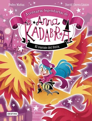 ANNA KADABRA. AVENTURAS LEGENDARIAS 04. EL RESCATE DEL FÉNIX