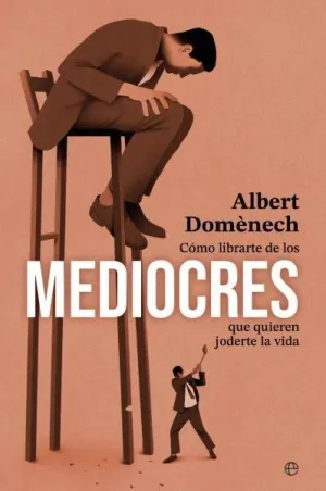 COMO LIBRARTE DE LOS MEDIOCRES QUE QUIEREN JODERTE LA VIDA