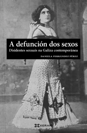 A DEFUNCIÓN DOS SEXOS. DISIDENTES SEXUAIS NA GALIZA CONTEMPORÁNEA