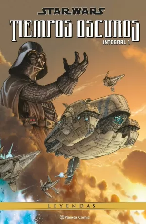 STAR WARS TIEMPOS OSCUROS (LEYENDAS). INTEGRAL 01