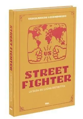 STREET FIGHTER. LA SAGA DE LUCHA DEFINITIVA
