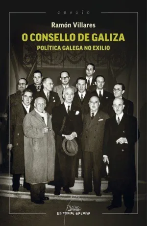 O CONSELLO DE GALIZA. POLÍTICA GALEGA NO EXILIO