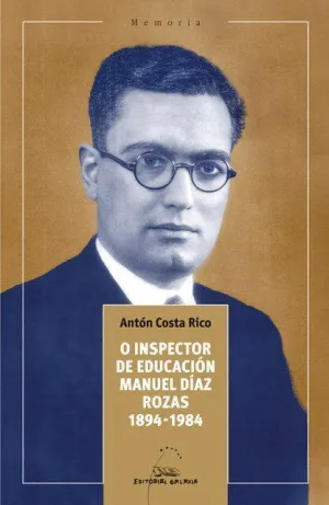 O INSPECTOR DE EDUCACIÓN MANUEL DÍAZ ROZAS 1894-1984