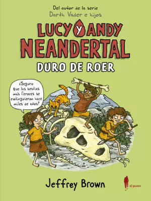LUCY Y ANDY NEANDERTAL 03: DURO DE ROER