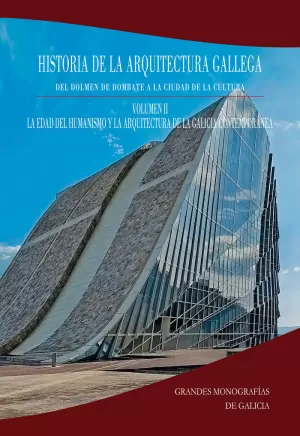 HISTORIA DE LA ARQUITECTURA GALLEGA 02: LA EDAD DEL HUMANISMO Y LA ARQUITECTURA DE LA GALICIA CONTEM