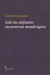 SOLO LOS ELEFANTES ENCUENTRAN MANDRÁGORA