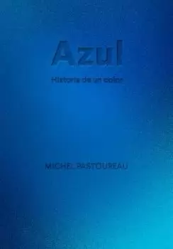 AZUL. HISTORIA DE UN COLOR
