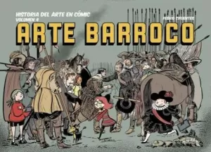 HISTORIA DEL ARTE EN COMIC 04. ARTE BARROCO