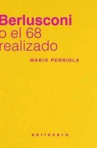 BERLUSCONI O EL 68 REALIZADO