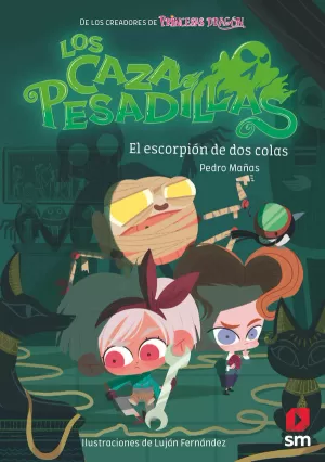 LOS CAZAPESADILLAS 03: EL ESCORPIÓN DE DOS COLAS