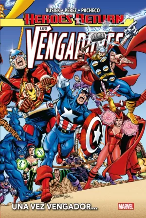 HEROES RETURN 03: LOS VENGADORES 01: UNA VEZ VENGADOR...
