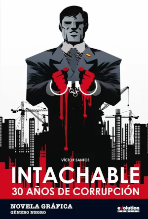 INTACHABLE. 30 AÑOS DE CORRUPCIÓN
