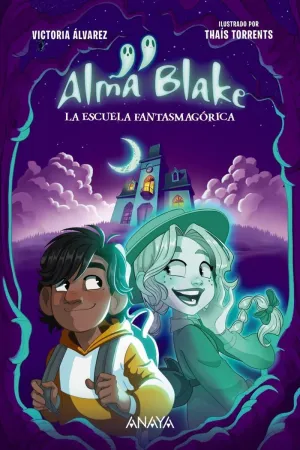 ALMA BLAKE 01: LA ESCUELA FANTASMAGÓRICA