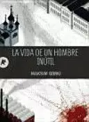 LA VIDA DE UN HOMBRE INÚTIL