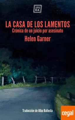CASA DE LOS LAMENTOS, LA. CRÓNICA DE UN JUICIO POR ASESINATO