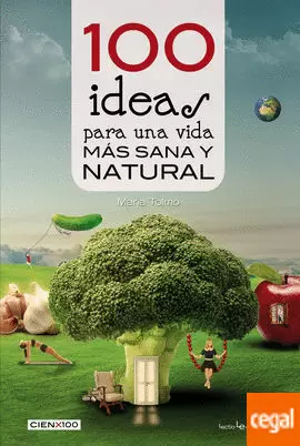 100 IDEAS PARA UNA VIDA SANA Y NATURAL