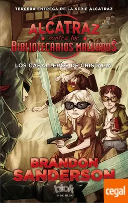 ALCATRAZ CONTRA LOS BIBLIOTECARIOS MALVADOS 03: CABALLEROS DE CRISTALIA
