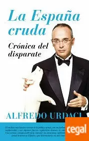 ESPAÑA CRUDA, LA. CRÓNICA DEL DISPARATE