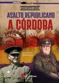AGOSTO DE 1936. ASALTO REPUBLICANO A CÓRDOBA.
