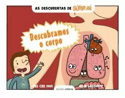 AS DESCUBERTAS DE SÚPER MI: DESCUBRAMOS O CORPO