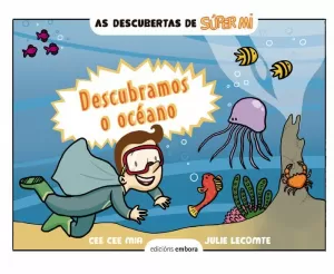 AS DESCUBERTAS DE SÚPER MI: DESCUBRAMOS O OCÉANO