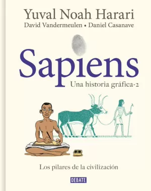 SAPIENS. UNA HISTORIA GRÁFICA 02: LOS PILARES DE LA CIVILIZACIÓN