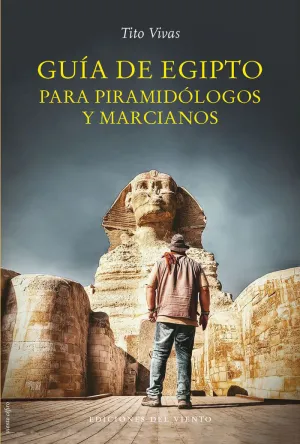 GUÍA DE EGIPTO PARA PIRAMIDÓLOGOS Y MARCIANOS GUÍA DE EGIPTO PARA PIRAMIDÓLOGOS Y MARCIANOS