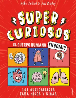 EL CUERPO HUMANO EN CÓMIC. 101 CURIOSIDADES PARA NIÑOS Y NIÑAS (SÚPER CURIOSOS)