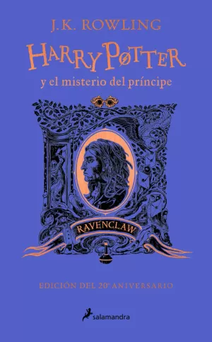 HARRY POTTER Y EL MISTERIO DEL PRÍNCIPE (EDICIÓN RAVENCLAW DEL 20º ANIVERSARIO) (HARRY POTTER 6)