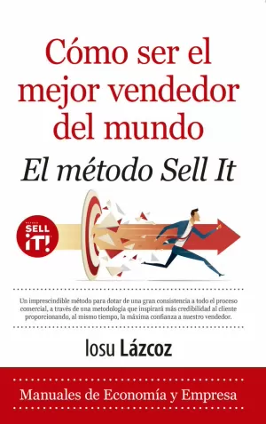 COMO SER EL MEJOR VENDEDOR DEL MUNDO. EL METODO SELL IT