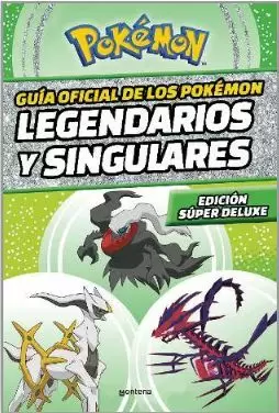 GUÍA DE LOS POKÉMON LEGENDARIOS Y SINGULARES: EDICIÓN OFICIAL SÚPER DELUXE (COLECCIÓN POKÉMON)