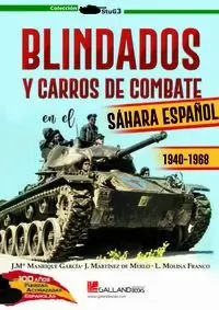 BLINDADOS Y CARROS DE COMBATE EN EL SÁHARA ESPAÑOL.1940-1968.