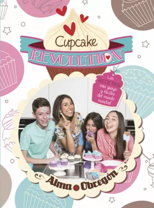 CUPCAKE REVOLUTION. LAS RECETAS MÁS GUAYS Y FÁCILES DEL MUNDO MUNDIAL