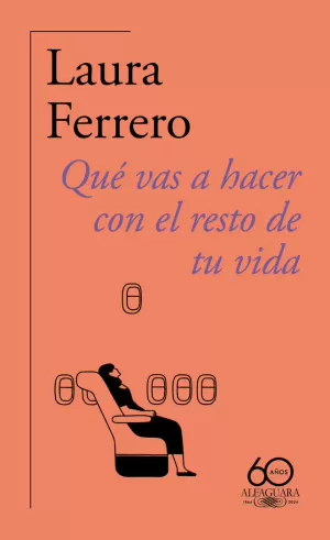 QUÉ VAS A HACER CON EL RESTO DE TU VIDA (60.º ANIVERSARIO DE ALFAGUARA)