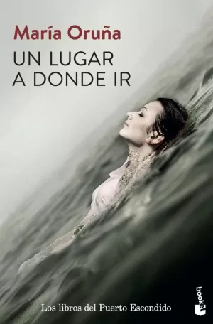 UN LUGAR A DONDE IR (SAGA PUERTO ESCONDIDO 02)