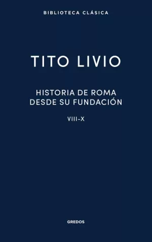 HISTORIA DE ROMA DESDE SU FUNDACIÓN. LIBROS VIII-X