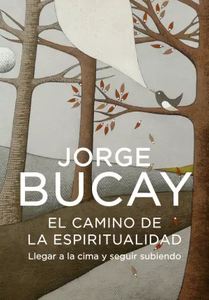 CAMINO DE LA ESPIRITUALIDAD, EL. LLEGAR A LA CIMA Y SEGUIR SUBIENDO
