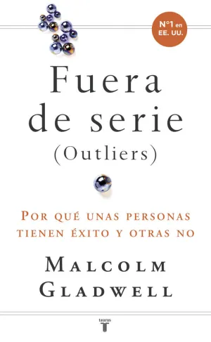 FUERAS DE SERIE : POR QUÉ UNAS PERSONAS TIENEN ÉXITO Y OTRAS NO