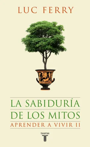 SABIDURÍA DE LOS MITOS, LA. APRENDER A VIVIR 2