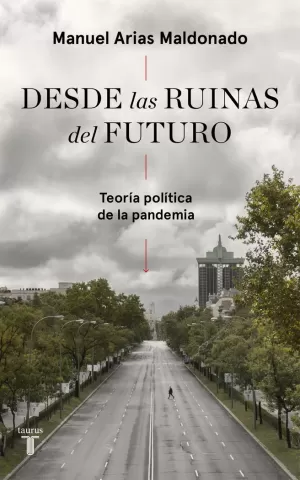 DESDE LAS RUINAS DEL FUTURO. TEORÍA POLÍTICA DE LA PANDEMIA