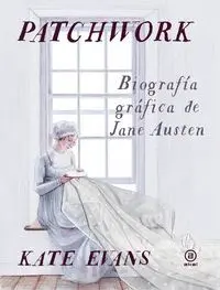 PATCHWORK. BIOGRAFIA GRAFICA DE JANE AUSTEN