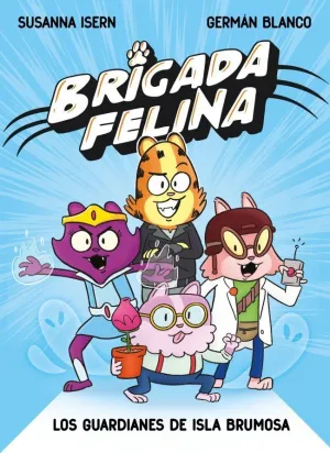 LOS GUARDIANES DE ISLA BRUMOSA: BRIGADA FELINA