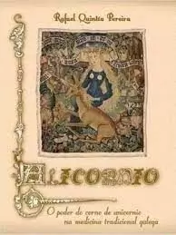 ALICORNIO. O PODER DO CORNO DE UNICORNIO NA MEDICINA TRADICIONAL GALEGA