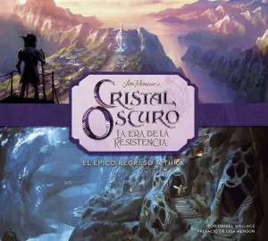 CRISTAL OSCURO. LA ERA DE LA RESISTENCIA. EL ÉPICO REGRESO A THRA