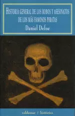 HISTORIA GENERAL DE LOS ROBOS Y ASESINATOS DE LOS MÁS FAMOSOS PIRATAS