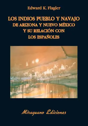 LOS INDIOS PUEBLO Y NAVAJO DE ARIZONA Y NUEVO MÉJICO Y SU RELACIÓN CON LOS ESPAÑ